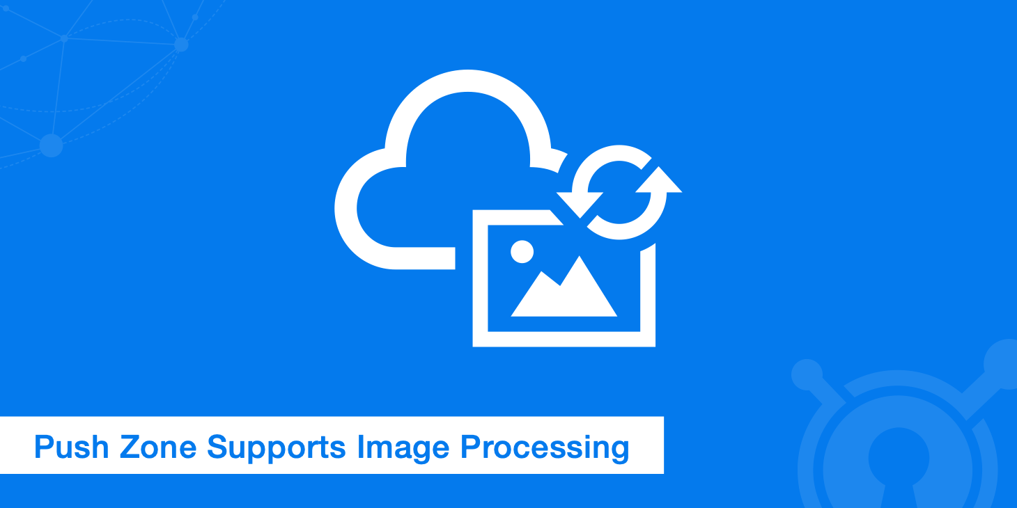 Push Zone Supports Image Processing