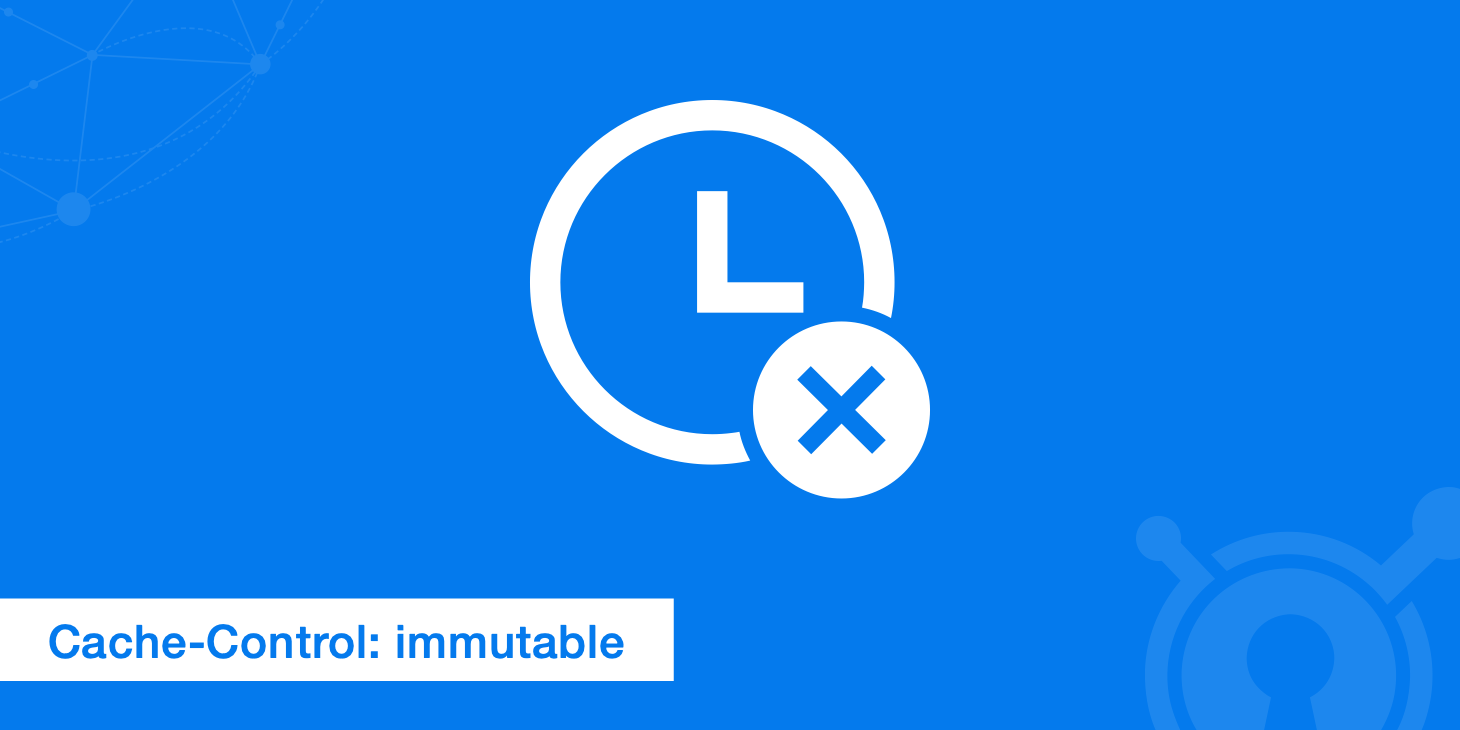 Improving Performance with Cache-Control: immutable