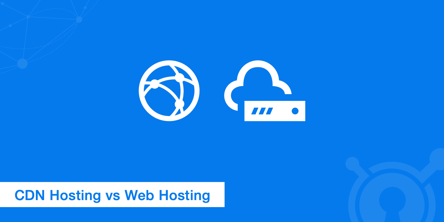 CDN Hosting vs Traditional Web Hosting