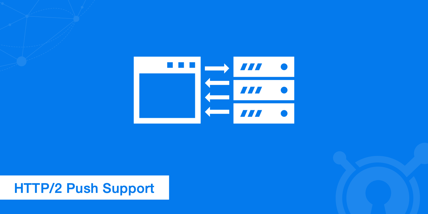 KeyCDN Launches HTTP/2 Push Support