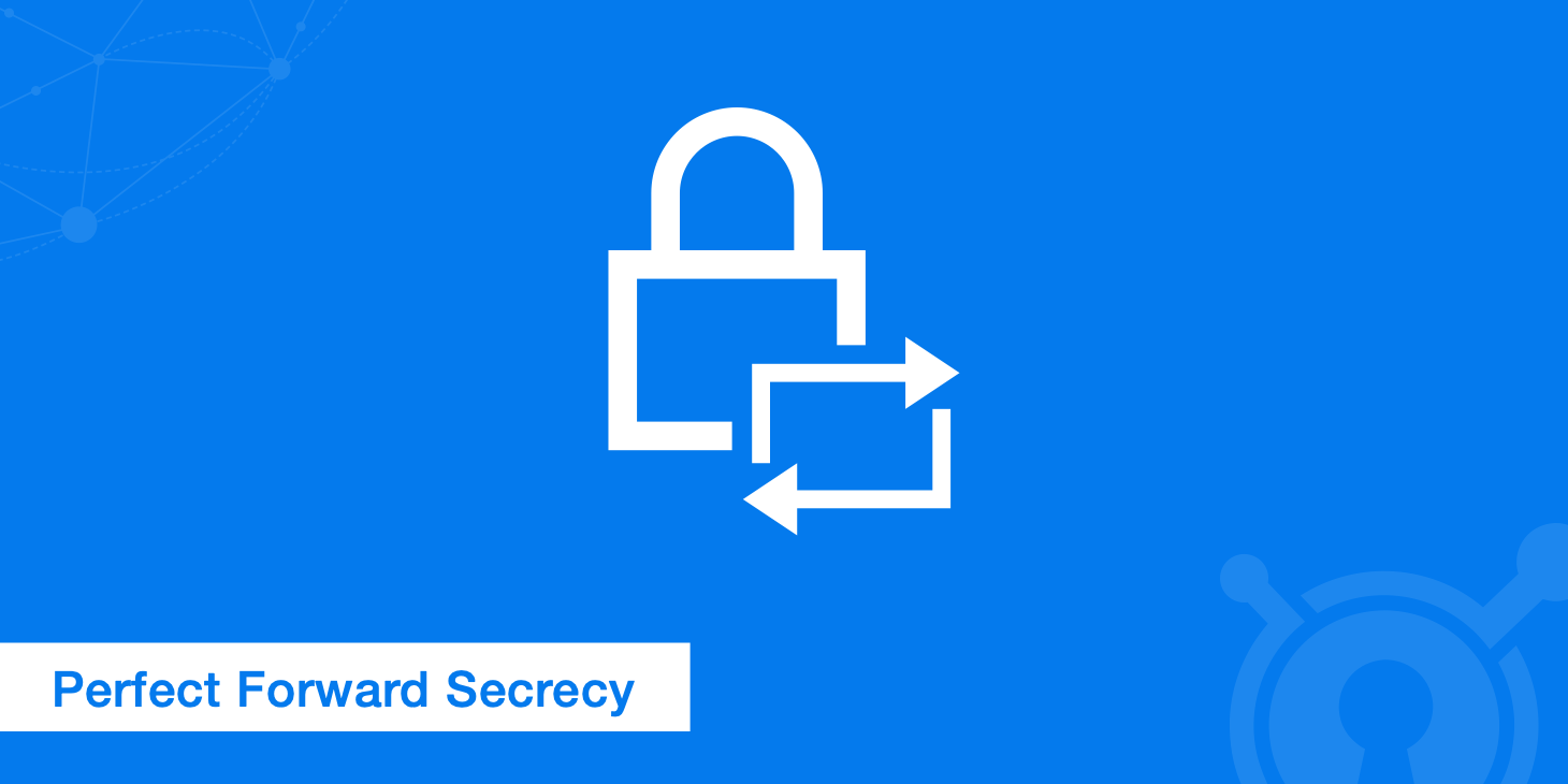 Perfect Forward Secrecy - Why You Should Be Using It