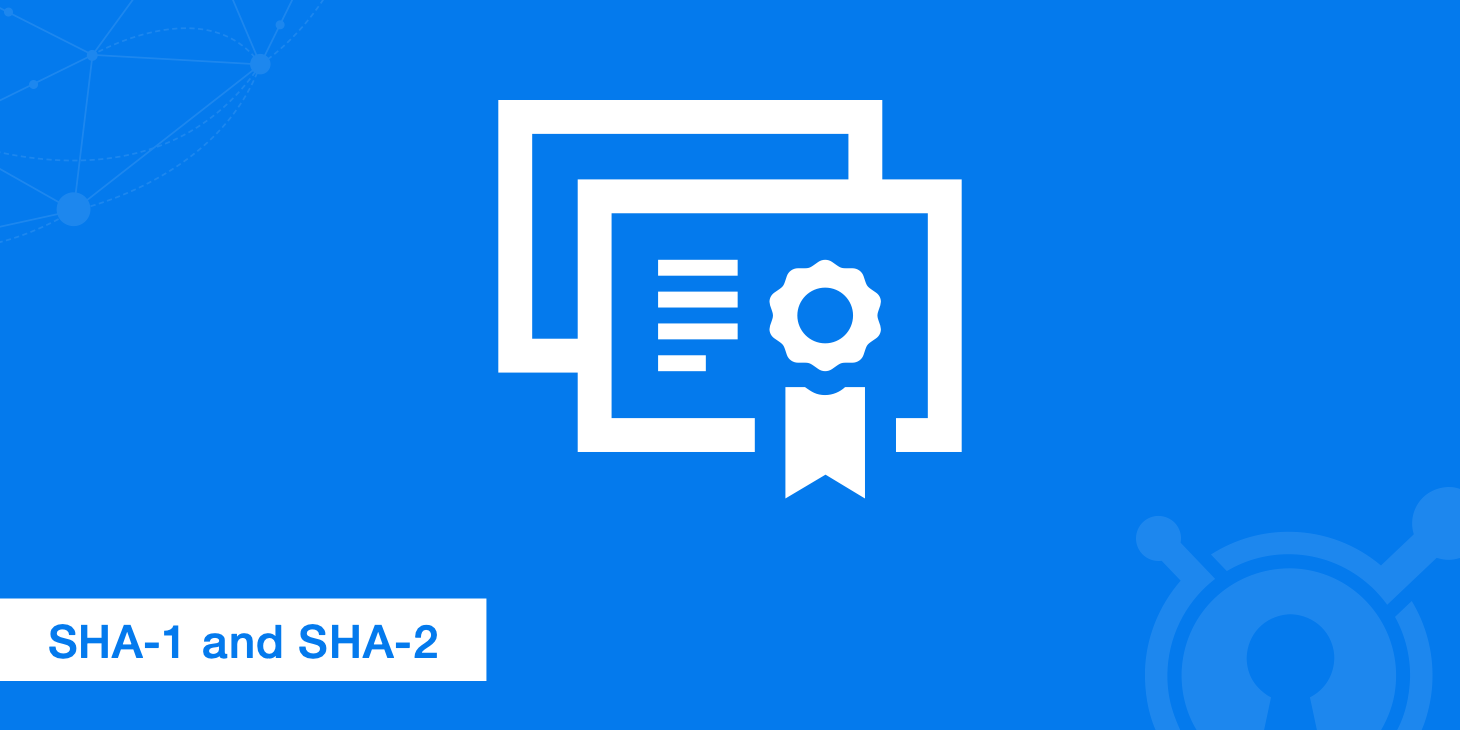 What You Need to Know About SHA-1 and SHA-2