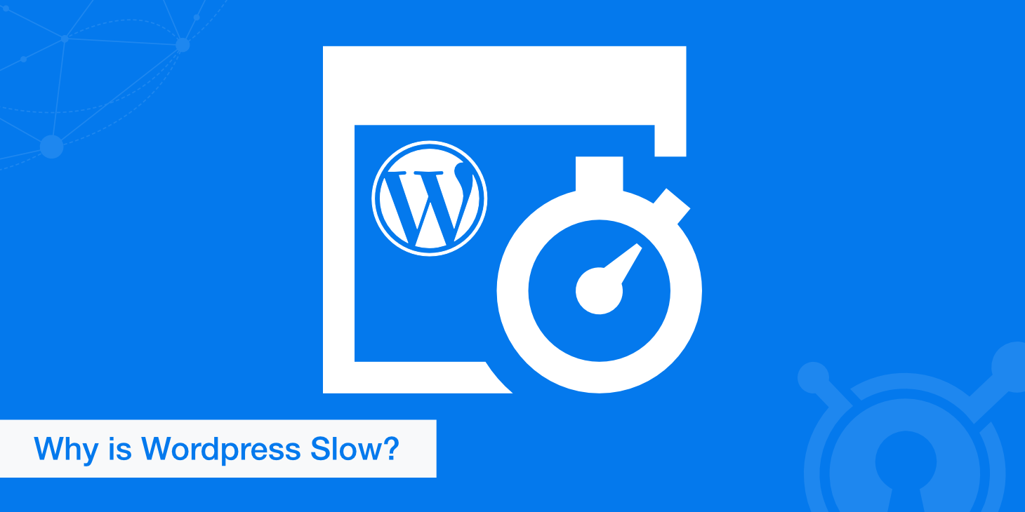 Why is Wordpress Slow?