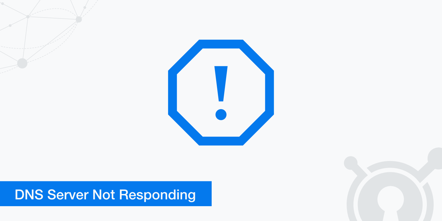 How to Fix the "DNS Server Not Responding" Error