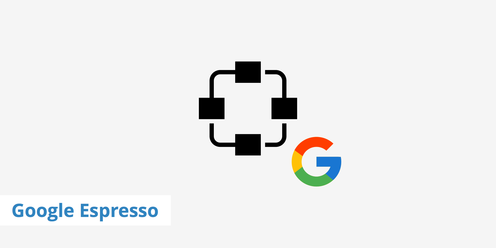 What Is Google Espresso?