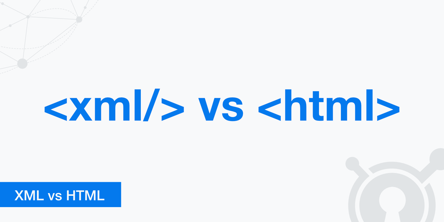 XML vs HTML: What's the Difference?